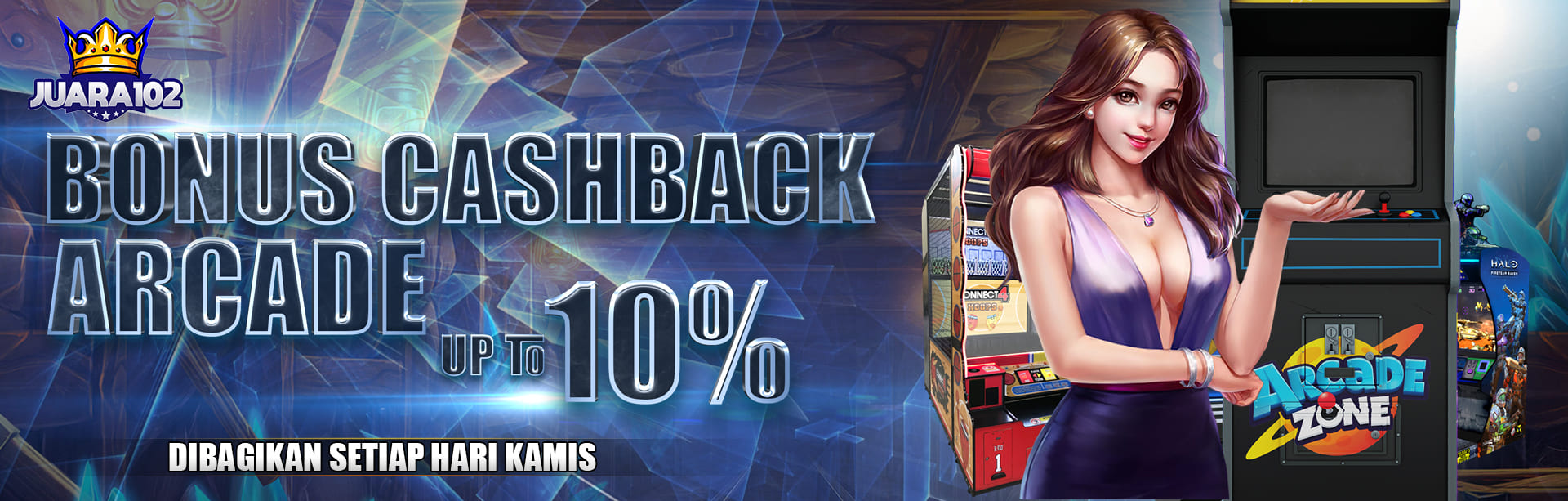 BONUS CASH BACK ARCADE UP TO 10%. DIBAGIKAN SETIAP HARI KAMIS. S&K BERLAKU.	