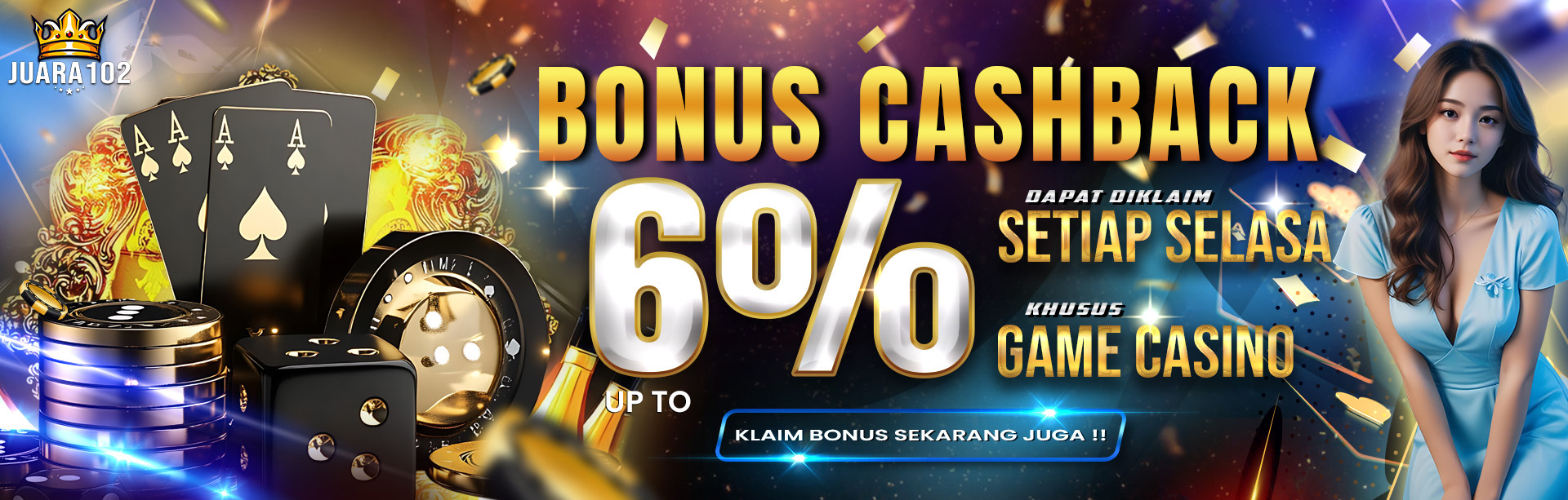 BONUS CASHBACK CASINO UP TO 6%. DIBAGIKAN SETIAP HARI SELASA S&K BERLAKU.	