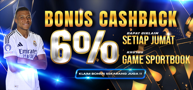 BONUS CASH BACK SPORTBOOK UP TO 6%. DIBAGIKAN SETIAP HARI JUMAT. S&K BERLAKU.	