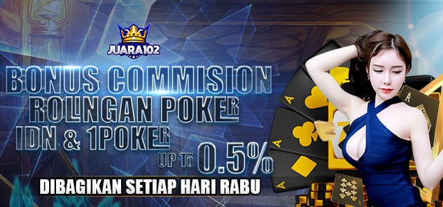 BONUS COMMISION / ROLINGAN POKER IDN & 1POKER 0.5% DIBAGIKAN SETIAP HARI RABU. S&K BERLAKU.	