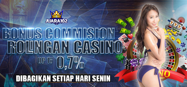 BONUS COMMISION / ROLINGAN CASINO  UP TO 0,7% DIBAGIKAN SETIAP HARI SENIN. S&K BERLAKU.	