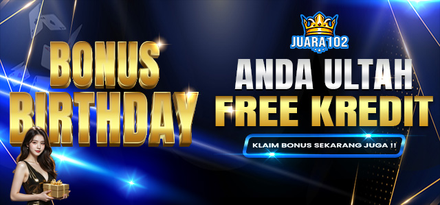 BONUS FREE CREDIT BIRTHDAY AKTIF PLAYER