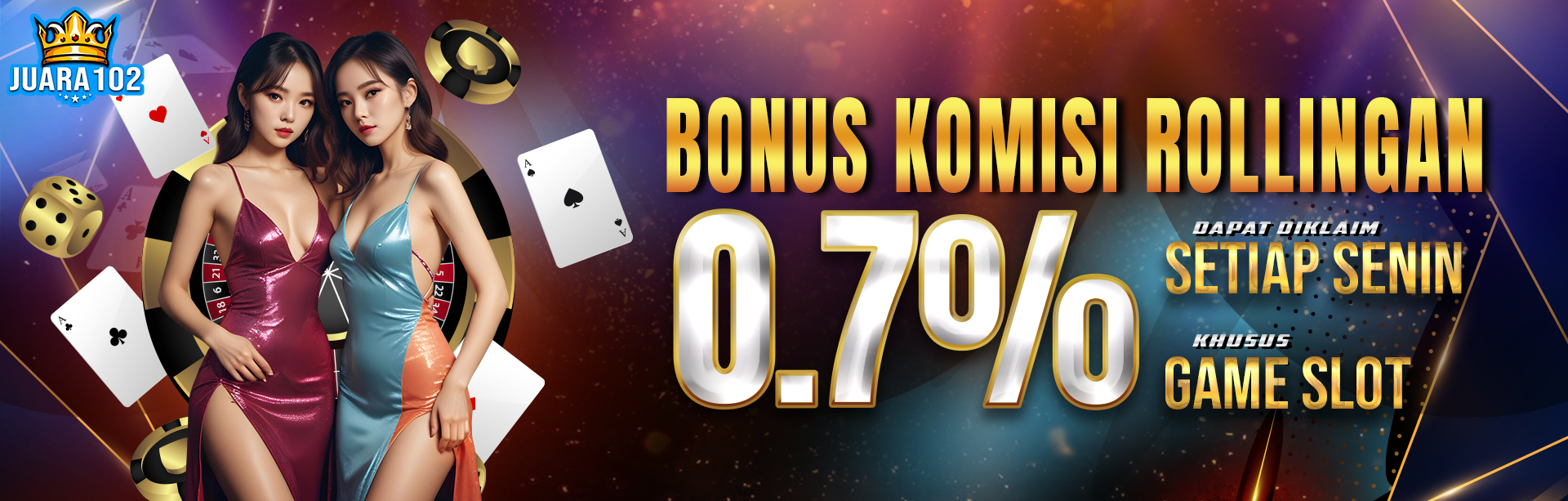 JUARA102 BONUS COMMISION / ROLINGAN CASINO  UP TO 0,7% DIBAGIKAN SETIAP HARI SENIN. S&K BERLAKU.	