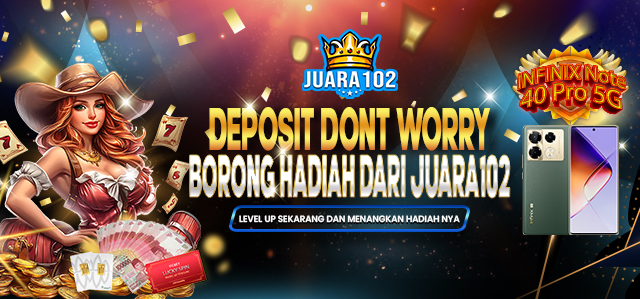 DEPOSIT DONT WORRY JUARA102