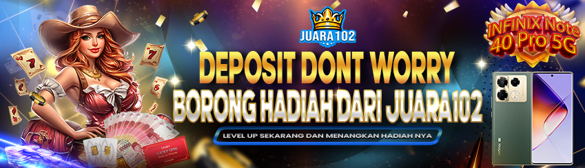 DEPOSIT DONT WORRY JUARA102